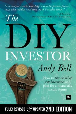 The DIY Investor: How to Get Started in Investing and Plan for a Financially Secure Future by Andy Bell