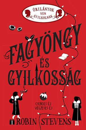 Fagyöngy és gyilkosság by Robin Stevens