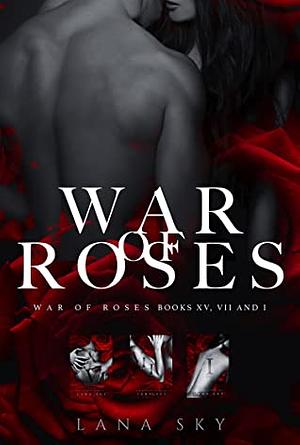 The Complete War of Roses Trilogy by Lana Sky