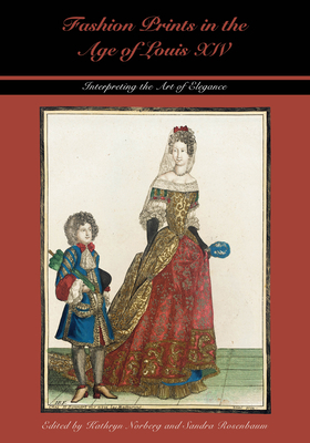 Fashion Prints in the Age of Louis XIV: Interpreting the Art of Elegance by 