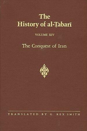 The History of al-Tabari, Volume 14: The Conquest of Iran by Muhammad Ibn Jarir Al-Tabari, G. Rex Smith