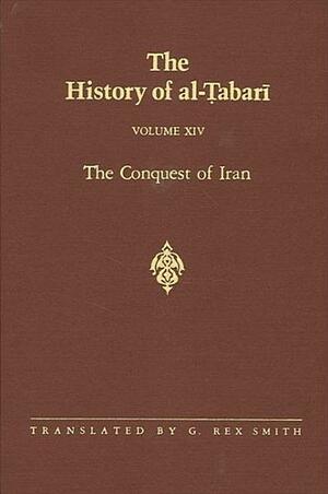 The History of al-Tabari, Volume 14: The Conquest of Iran by G. Rex Smith, Muhammad Ibn Jarir Al-Tabari