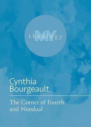 The Corner of Fourth and Nondual by Cynthia Bourgeault