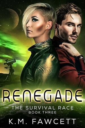 Renegade by K.M. Fawcett, K.M. Fawcett