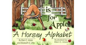 A is for Apple: A Horsey Alphabet by Ellen C. Maze