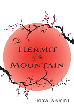 The Hermit of the Mountain by Riya Aarini, Riya Aarini