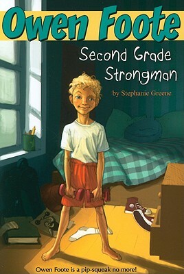 Owen Foote, Second Grade Strongman by Stephanie Greene