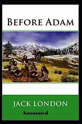 Before Adam Annotated by Jack London