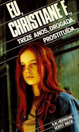 Eu, Christiane F., Treze Anos, Drogada, Prostituída... by Kai Hermann, Christiane V. Felscherinow, Christiane V. Felscherinow, Horst Rieck