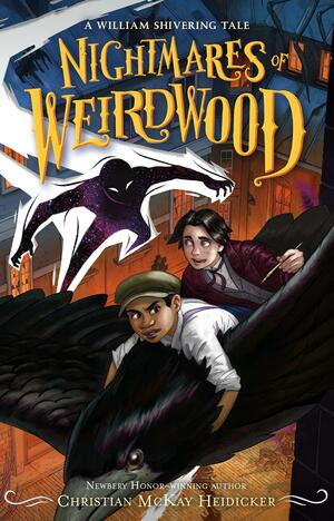 Nightmares of Weirdwood by William Shivering, Christian McKay Heidicker, Anna Earley