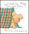 Wibbly Pig Can Make a Tent by J. Carey, Mick Inkpen