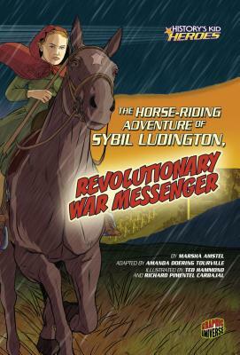 The Horse-Riding Adventure of Sybil Ludington, Revolutionary War Messenger by Marsha Amstel