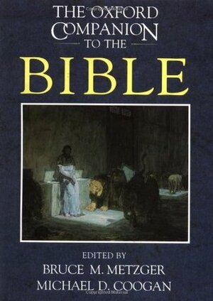 The Oxford Companion to the Bible by Bernadette J. Brooten, Ernest Best, Paul L. Bremer, F.F. Bruce, Elizabeth Rice Achtemeier, Judith R. Baskin, Bernhard W. Anderson, James Barr, Hector Ignacio Avalos, John A. Brinkman, Otto Betz, George W. Coats, Christopher T. Begg, John Barton, Donald Coggan, E. Badian, Philip L. Barlow, Robert G. Bratcher, Peter R. Ackroyd, Paul J. Achtemeier, Bruce Chilton, William H. Barnes, Roger T. Becwith, Bruce M. Metzger, Phyllis A. Bird, Valerie Abrahamsen, Aelred Cody, M.H. Black, Edgar W. Conrad, H.J. Bernard Combrink, George Wesley Buchanan, Markus K. Barth, John Russell Bartlett, Michael D. Coogan, Jerry H. Bentley, Edward F. Campbell, Susan Ackerman, Richard Coggins, G.E. Bentley Jr., Richard J. Bauckham, Adele Berlin, David J.A. Clines, S.P. Brock, David G. Burke, Francis I. Andersen, Richard J. Clifford, William A. Beardslee, Kenneth E. Bailey, Robert A. Bennett, Ronald E. Clements, Philip S. Alexander