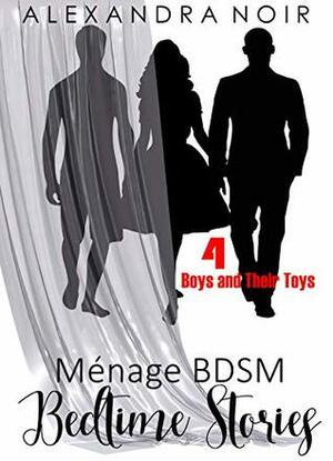 Boys and Their Toys: A MFM BDSM Ménage Story (Ménage BDSM Bedtime Stories Book 4) by Alexandra Noir