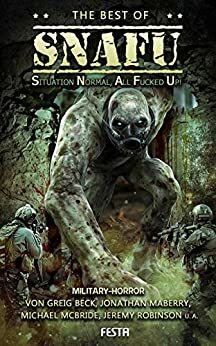 The best of SNAFU: Military Horror by Michael McBride, Jonathan Maberry, Jeremy Robinson