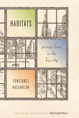 Habitats: Private Lives in the Big City by Constance Rosenblum