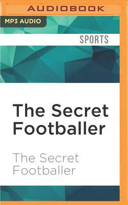 The Secret Footballer: Access All Areas by The Secret Footballer