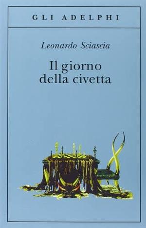 Il giorno della civetta by Leonardo Sciascia