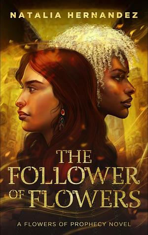 The Follower of Flowers by Natalia Hernandez