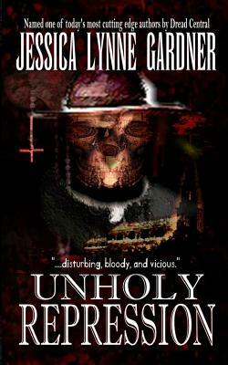 Unholy Repression by Jessica Lynne Gardner