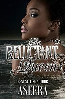 The Reluctant Queen by Aseera