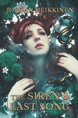 The Siren's Last Song by Jordan Heikkinen