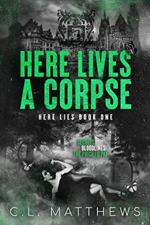 Here Lives a Corpse by C.L. Matthews
