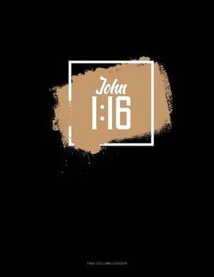 John 1: 16: Two Column Ledger by 