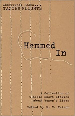 Hemmed In by Mary Lerner, Charlotte Perkins Gilman, Willa Cather, Susan Glaspell, Edna Ferber, M.R. Nelson, Kate Chopin