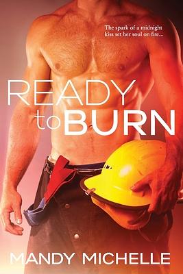 Ready to Burn by Mandy Michelle