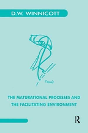 The Maturational Processes and the Facilitating Environment: Studies in the Theory of Emotional Development by D.W. Winnicott