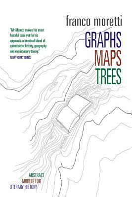 Graphs, Maps, Trees: Abstract Models for Literary History by Franco Moretti