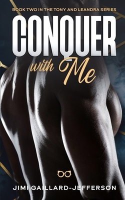 Conquer with Me: Tony and LeAndra 2 by Jimi Gaillard-Jefferson