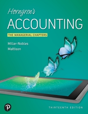 Mylab Accounting with Pearson Etext -- Access Card -- For Horngren's Accounting, the Managerial Chapters by Brenda Mattison, Ella Mae Matsumura, Tracie Miller-Nobles