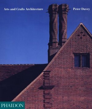 Arts And Crafts Architecture by Peter Davey