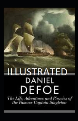 The Life, Adventures & Piracies of the Famous Captain Singleton Illustrated by Daniel Defoe