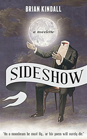 Sideshow: A Novelette by Brian Kindall