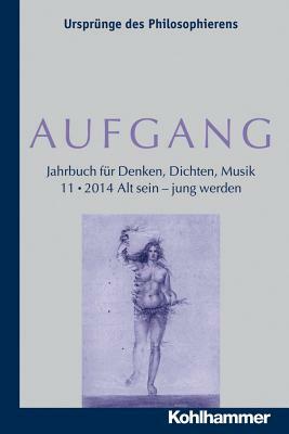 Aufgang. Band 11 (2014): Alt Sein - Jung Werden by Kohlhammer Verlag