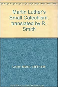 Small Catechism by Martin Luther