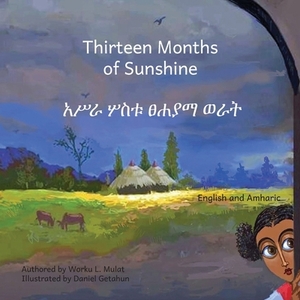 Thirteen Months of Sunshine: Ethiopia's Unique Calendar in Amharic and English by 