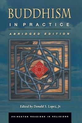 Buddhism in Practice: Abridged Edition by Donald S. Lopez