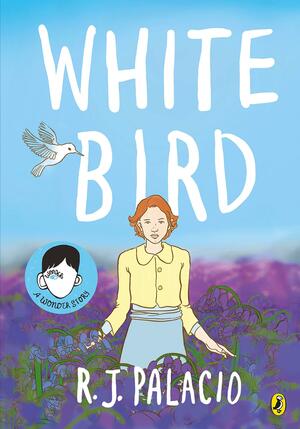 White Bird: A Graphic Novel by R.J. Palacio