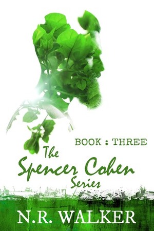 Spencer Cohen, Book Three by N.R. Walker