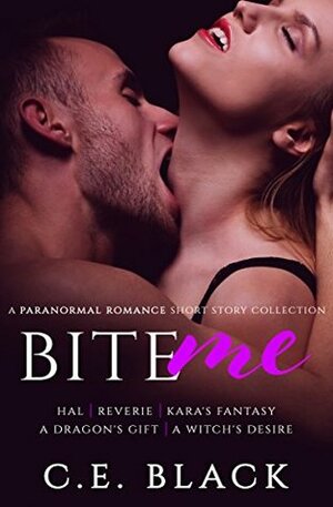 Bite Me: A Paranormal Romance Short Story Collection by C.E. Black