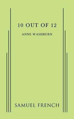 10 Out of 12 by Anne Washburn