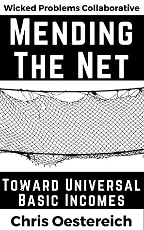 Mending the Net: Toward Universal Basic Incomes by Chris Oestereich