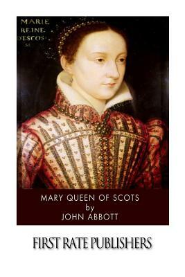 Mary Queen of Scots by John Abbott