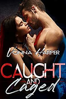 Caught and Caged: A Dark Mafia Romance by Vonna Harper