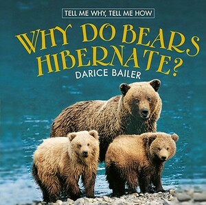 Why Do Bears Hibernate? by Darice Bailer