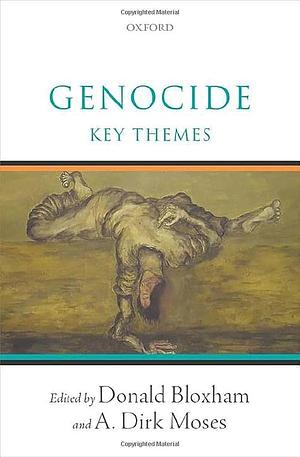 Genocide: Key Themes by Donald Bloxham, A. Dirk Moses